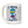 2 Kool 4 This Earth Coffee Mug 2 Kool 4 This Earth Coffee Mug