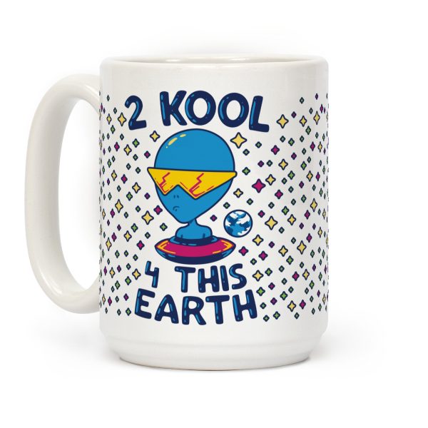 2 Kool 4 This Earth Coffee Mug 2 Kool 4 This Earth Coffee Mug