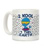 2 Kool 4 This Earth Coffee Mug 2 Kool 4 This Earth Coffee Mug