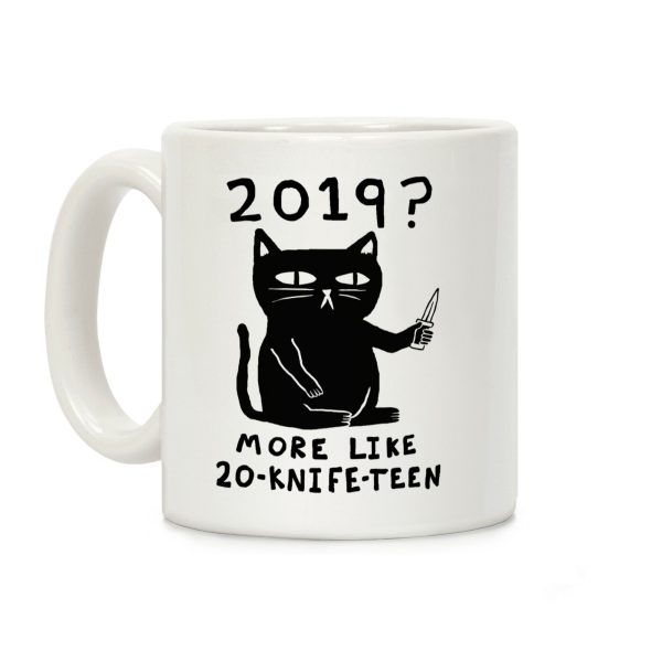 2019 More Like 20-Knife-Teen Cat Coffee Mug 2019 More Like 20-Knife-Teen Cat Coffee Mug