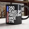 250 Years Of Freedom 250th Birthday America Flag 4th Of July Black Mug HO82 894808 250 Years Of Freedom 250th Birthday America Flag 4th Of July Black Mug HO82 894808