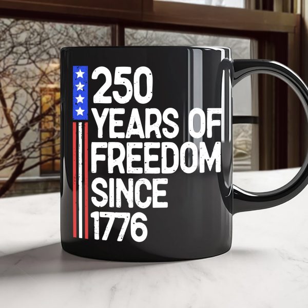 250 Years Of Freedom 250th Birthday America Flag 4th Of July Black Mug HO82 894808 250 Years Of Freedom 250th Birthday America Flag 4th Of July Black Mug HO82 894808