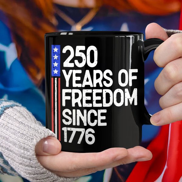 250 Years Of Freedom 250th Birthday America Flag 4th Of July Black Mug HO82 894808 250 Years Of Freedom 250th Birthday America Flag 4th Of July Black Mug HO82 894808