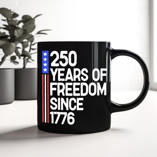 250 Years Of Freedom 250th Birthday America Flag 4th Of July Black Mug HO82 894808 250 Years Of Freedom 250th Birthday America Flag 4th Of July Black Mug HO82 894808