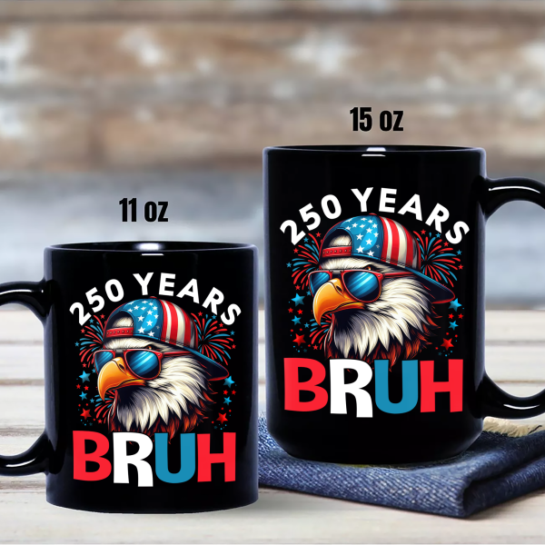 250 Years USA Bruh 250th Birthday 1776-2026 Eagle Flag Black Mug HA75 897322 250 Years USA Bruh 250th Birthday 1776-2026 Eagle Flag Black Mug HA75 897322