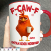3D Effect Funny Chicken F-Caw-F I Mean Good Morning - Personalized Accent Mug 3D Effect Funny Chicken F-Caw-F I Mean Good Morning - Personalized Accent Mug