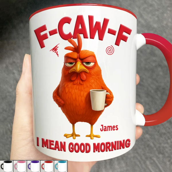 3D Effect Funny Chicken F-Caw-F I Mean Good Morning - Personalized Accent Mug 3D Effect Funny Chicken F-Caw-F I Mean Good Morning - Personalized Accent Mug