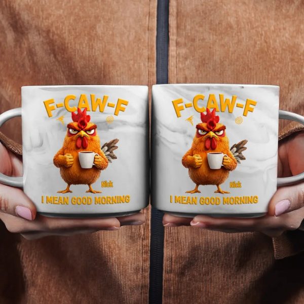 3D Effect Funny Chicken F-Caw-F I Mean Good Morning - Personalized Marble Mug