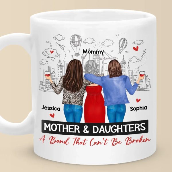 A Bond Unbreakable, A Love Unshakable - Family Personalized Custom Mug - Gift For Mom, Daughter A Bond Unbreakable, A Love Unshakable - Family Personalized Custom Mug - Gift For Mom, Daughter