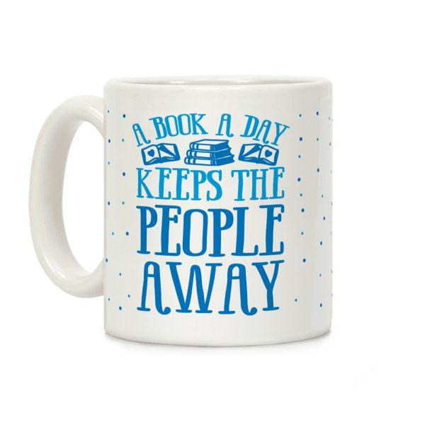 A Book A Day Keeps The People Away Coffee Mug A Book A Day Keeps The People Away Coffee Mug