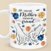 A Daughter Is The Forever Friend Every Mother Needs - Family Personalized Custom 3D Inflated Effect Printed Mug - Gift For Mom, Daughter A Daughter Is The Forever Friend Every Mother Needs - Family Personalized Custom 3D Inflated Effect Printed Mug - Gift For Mom, Daughter