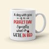 A Day With You Is A Perfect Day, Personalized Mug, Gifts For Couple
