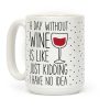 A Day Without Wine Coffee Mug A Day Without Wine Coffee Mug