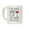 A Day Without Wine Coffee Mug A Day Without Wine Coffee Mug