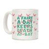 A Fairy A Day Keeps Death At Bay Coffee Mug A Fairy A Day Keeps Death At Bay Coffee Mug
