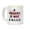 A Freako Is Not A Rico Coffee Mug A Freako Is Not A Rico Coffee Mug