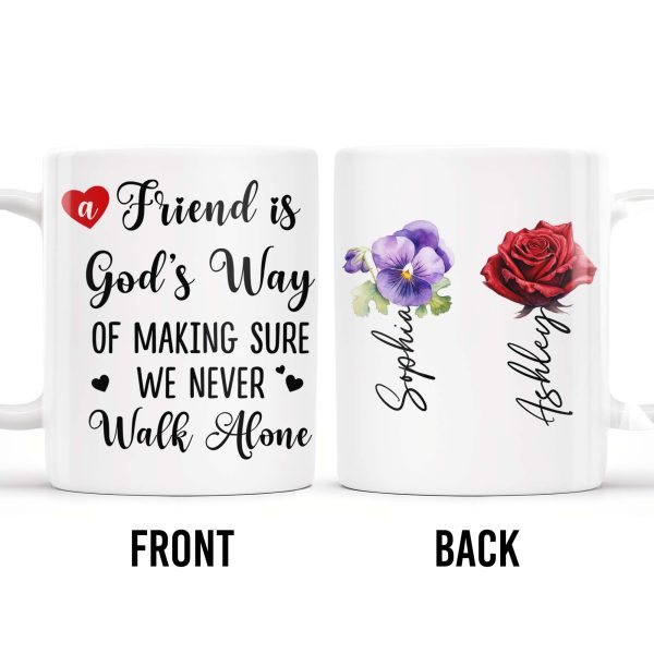 A Friend Is God's Way Of Making Sure We Never Walk Alone Mug With Rose And Pansy - Personalized Custom Coffee Mug - BST140_MG A Friend Is God's Way Of Making Sure We Never Walk Alone Mug With Rose And Pansy - Personalized Custom Coffee Mug - BST140_MG
