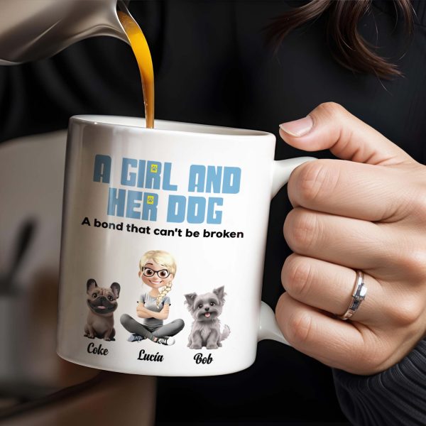 A Girl And Her Dog A Bond That Can't Be Broken, Girl and Dogs - Personalized Custom Coffee Mug - DOG025_MG A Girl And Her Dog A Bond That Can't Be Broken, Girl and Dogs - Personalized Custom Coffee Mug - DOG025_MG