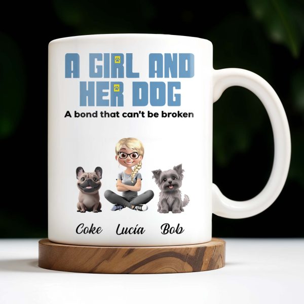 A Girl And Her Dog A Bond That Can't Be Broken, Girl and Dogs - Personalized Custom Coffee Mug - DOG025_MG A Girl And Her Dog A Bond That Can't Be Broken, Girl and Dogs - Personalized Custom Coffee Mug - DOG025_MG