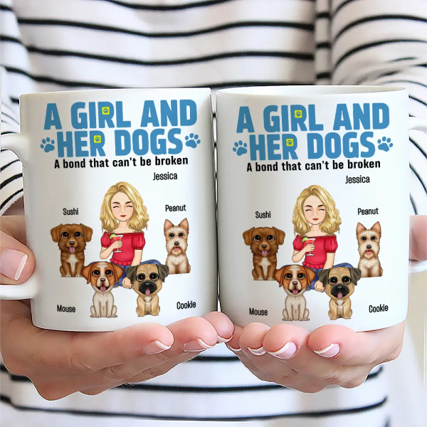 A Girl And Her Dogs A Bond That Can't Be Broken - Personalized Mug A Girl And Her Dogs A Bond That Can't Be Broken - Personalized Mug
