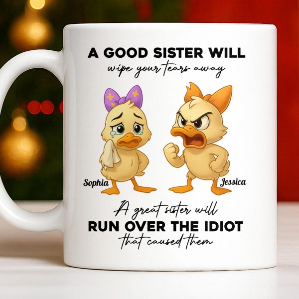 A Good Sister Will Wipe Your Tears Away With Cartoon Ducks - Personalized Custom Coffee Mug - BST511_MG A Good Sister Will Wipe Your Tears Away With Cartoon Ducks - Personalized Custom Coffee Mug - BST511_MG