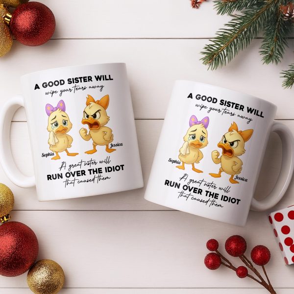 A Good Sister Will Wipe Your Tears Away With Cartoon Ducks - Personalized Custom Coffee Mug - BST511_MG A Good Sister Will Wipe Your Tears Away With Cartoon Ducks - Personalized Custom Coffee Mug - BST511_MG