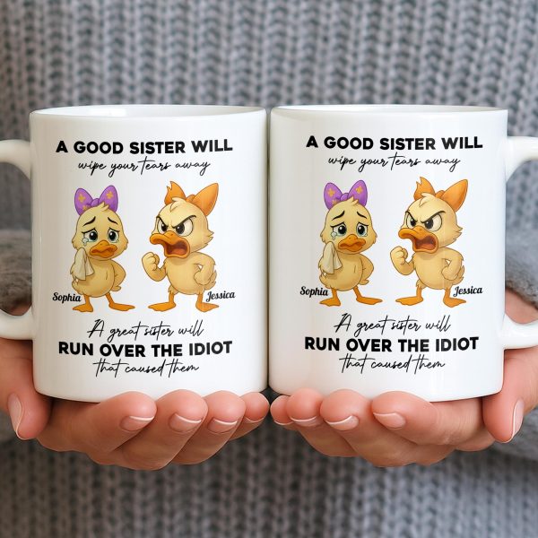 A Good Sister Will Wipe Your Tears Away With Cartoon Ducks - Personalized Custom Coffee Mug - BST511_MG A Good Sister Will Wipe Your Tears Away With Cartoon Ducks - Personalized Custom Coffee Mug - BST511_MG
