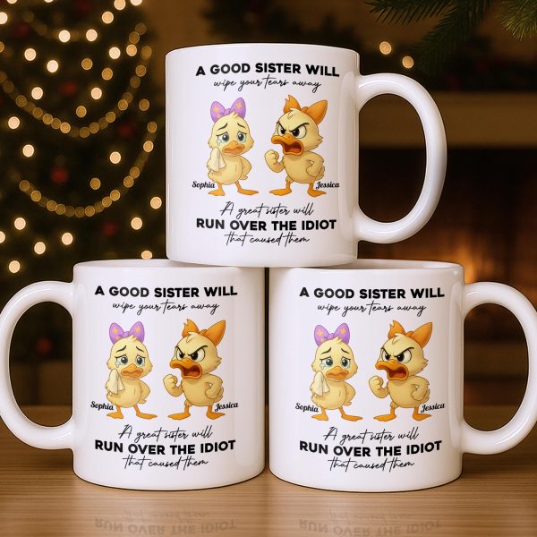 A Good Sister Will Wipe Your Tears Away With Cartoon Ducks - Personalized Custom Coffee Mug - BST511_MG A Good Sister Will Wipe Your Tears Away With Cartoon Ducks - Personalized Custom Coffee Mug - BST511_MG