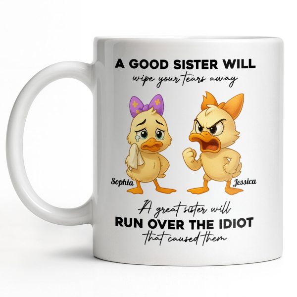 A Good Sister Will Wipe Your Tears Away With Cartoon Ducks - Personalized Custom Coffee Mug - BST511_MG A Good Sister Will Wipe Your Tears Away With Cartoon Ducks - Personalized Custom Coffee Mug - BST511_MG