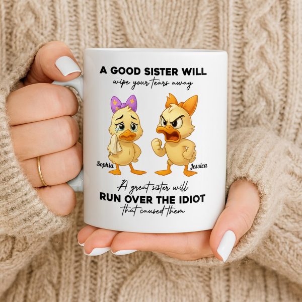 A Good Sister Will Wipe Your Tears Away With Cartoon Ducks - Personalized Custom Coffee Mug - BST511_MG A Good Sister Will Wipe Your Tears Away With Cartoon Ducks - Personalized Custom Coffee Mug - BST511_MG