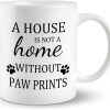A House Is Not a Home Without Paw Prints Coffee Mug Funny Dog Lover Gift for Dog Mom Dad Women Men, Dog Owner Gift Birthday Christmas A House Is Not a Home Without Paw Prints Coffee Mug Funny Dog Lover Gift for Dog Mom Dad Women Men, Dog Owner Gift Birthday Christmas