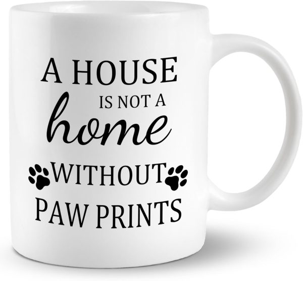 A House Is Not a Home Without Paw Prints Coffee Mug Funny Dog Lover Gift for Dog Mom Dad Women Men, Dog Owner Gift Birthday Christmas A House Is Not a Home Without Paw Prints Coffee Mug Funny Dog Lover Gift for Dog Mom Dad Women Men, Dog Owner Gift Birthday Christmas