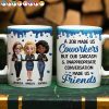 A Job Made Us Coworkers - Personalized White Edge-to-Edge Mug A Job Made Us Coworkers - Personalized White Edge-to-Edge Mug