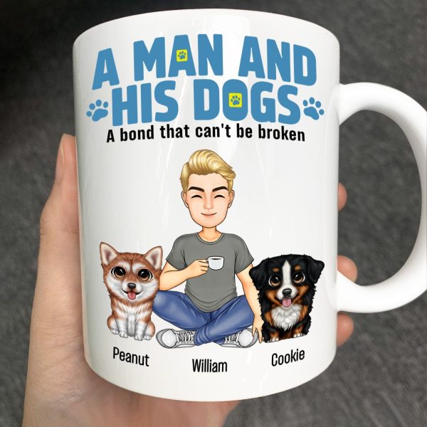 A Man And His Dogs A Bond That Can't Be Broken - Personalized Mug A Man And His Dogs A Bond That Can't Be Broken - Personalized Mug