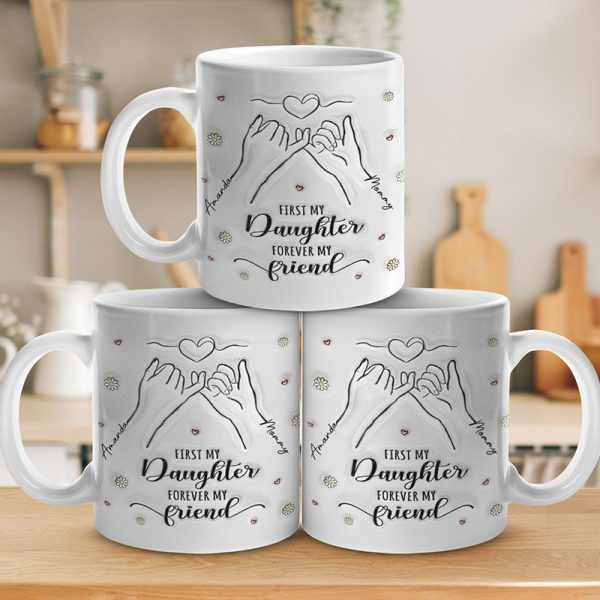 A Mom Is A Daughter's First Friend - Family Personalized Custom 3D Inflated Effect Printed Mug - Gift For Mom, Daughter A Mom Is A Daughter's First Friend - Family Personalized Custom 3D Inflated Effect Printed Mug - Gift For Mom, Daughter
