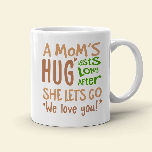 A Mom's Hug Lasts Long After Personalized Mug, Gift For Mom A Mom's Hug Lasts Long After Personalized Mug, Gift For Mom
