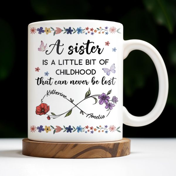 A Sister Is A Little Bit Of Childhood With Flowers And Butterfly - Personalized Custom Coffee Mug - BST436_MG A Sister Is A Little Bit Of Childhood With Flowers And Butterfly - Personalized Custom Coffee Mug - BST436_MG