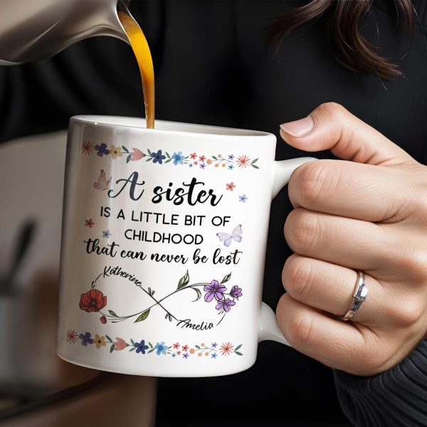 A Sister Is A Little Bit Of Childhood With Flowers And Butterfly - Personalized Custom Coffee Mug - BST436_MG A Sister Is A Little Bit Of Childhood With Flowers And Butterfly - Personalized Custom Coffee Mug - BST436_MG