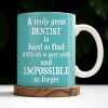 A Truly Great Dentist Is Hard to Find, Difficult to Part With and Impossible to Forget - Personalized Custom Coffee Mug - GRAD315_MG