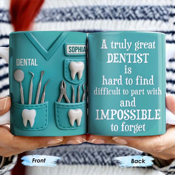 A Truly Great Dentist Is Hard to Find, Difficult to Part With and Impossible to Forget - Personalized Custom Coffee Mug - GRAD315_MG