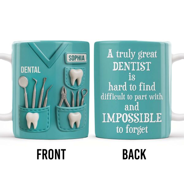 A Truly Great Dentist Is Hard to Find, Difficult to Part With and Impossible to Forget - Personalized Custom Coffee Mug - GRAD315_MG
