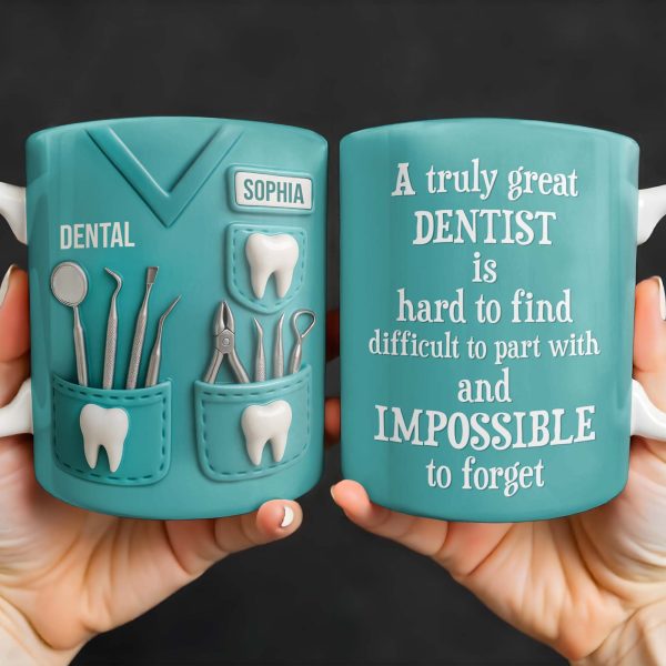 A Truly Great Dentist Is Hard to Find, Difficult to Part With and Impossible to Forget - Personalized Custom Coffee Mug - GRAD315_MG