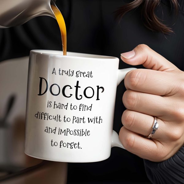 A Truly Great Doctor Is Hard To Find, Difficult To Part With And IMpossible To Forget - Personalized Custom Coffee Mug - GRAD277_MG A Truly Great Doctor Is Hard To Find, Difficult To Part With And IMpossible To Forget - Personalized Custom Coffee Mug - GRAD277_MG