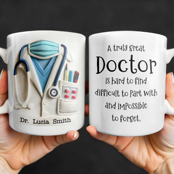 A Truly Great Doctor Is Hard To Find, Difficult To Part With And IMpossible To Forget - Personalized Custom Coffee Mug - GRAD277_MG A Truly Great Doctor Is Hard To Find, Difficult To Part With And IMpossible To Forget - Personalized Custom Coffee Mug - GRAD277_MG