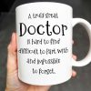 A Truly Great Doctor Is Hard To Find, Difficult To Part With And IMpossible To Forget - Personalized Custom Coffee Mug - GRAD277_MG A Truly Great Doctor Is Hard To Find, Difficult To Part With And IMpossible To Forget - Personalized Custom Coffee Mug - GRAD277_MG