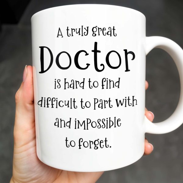 A Truly Great Doctor Is Hard To Find, Difficult To Part With And IMpossible To Forget - Personalized Custom Coffee Mug - GRAD277_MG A Truly Great Doctor Is Hard To Find, Difficult To Part With And IMpossible To Forget - Personalized Custom Coffee Mug - GRAD277_MG