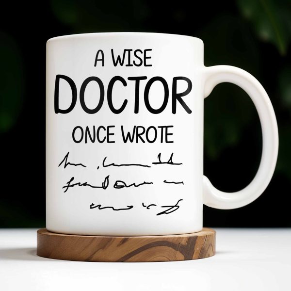 A Wise Doctor Once Wrote, Medical Coat and Stethoscope - Personalized Custom Coffee Mug - DOC012_MG A Wise Doctor Once Wrote, Medical Coat and Stethoscope - Personalized Custom Coffee Mug - DOC012_MG