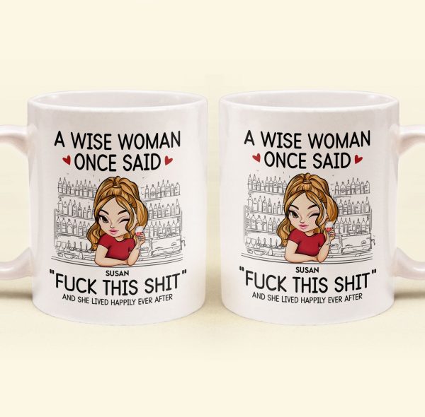 A Wise Woman Once Said "Fuck This Shit" - Personalized Mug A Wise Woman Once Said "Fuck This Shit" - Personalized Mug