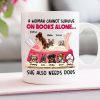 A Woman Cannot Survive On Books Alone, Girl Reading Book Dog White Mug A Woman Cannot Survive On Books Alone, Girl Reading Book Dog White Mug
