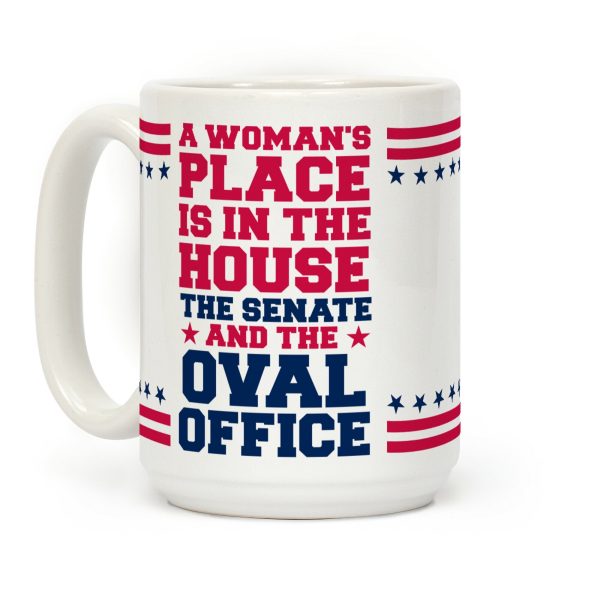 A Woman's Place Is In The House Coffee Mug A Woman's Place Is In The House Coffee Mug
